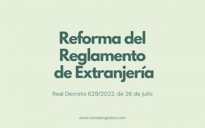 Reforma del Reglamento de Extranjería (2022) – Modificaciones esenciales